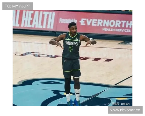 安东尼·爱德华兹利用突破拉开进攻空间提升关键时刻得分效率